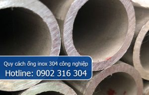 quy cách ống inox 304 công nghiệp